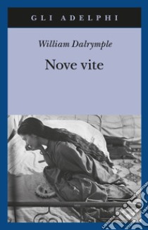 Nove vite libro di Dalrymple William