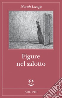 Figure nel salotto libro di Lange Norah