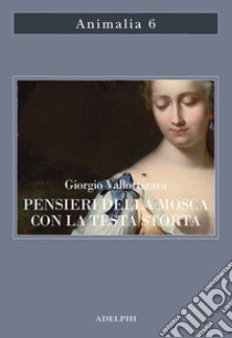 Pensieri della mosca con la testa storta libro di Vallortigara Giorgio