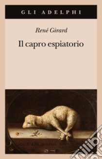 Il capro espiatorio libro di Girard René; Fornari G. (cur.)