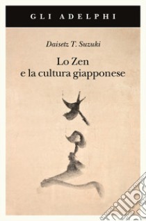 Lo zen e la cultura giapponese libro di Suzuki Daisetz Taitaro