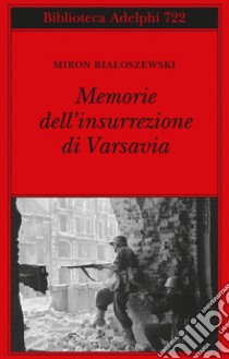 Memorie dell'insurrezione di Varsavia libro di Bialoszewski Miron; Bernardini L. (cur.)