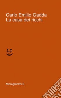 La casa dei ricchi libro di Gadda Carlo Emilio; Pinotti G. (cur.)
