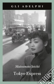 Tokyo Express libro di Matsumoto Seicho