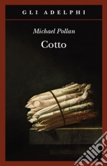 Cotto libro di Pollan Michael