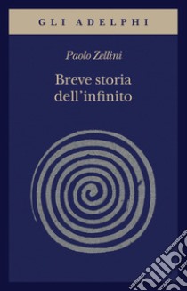 Breve storia dell'infinito libro di Zellini Paolo