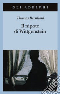 Il nipote di Wittgenstein. Un'amicizia libro di Bernhard Thomas