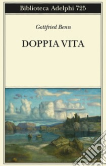 Doppia vita libro di Benn Gottfried; Valtolina A. (cur.)