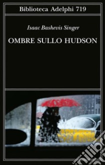 Ombre sullo Hudson libro di Singer Isaac Bashevis; Zevi E. (cur.)