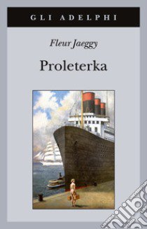 Proleterka libro di Jaeggy Fleur