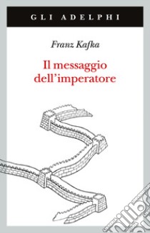 Il messaggio dell'imperatore libro di Kafka Franz