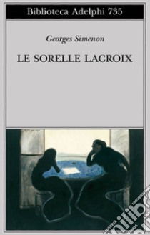 Le sorelle Lacroix libro di Simenon Georges