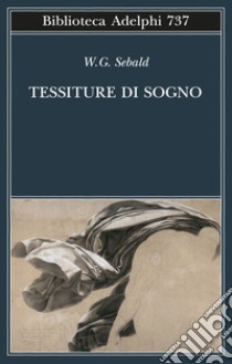 Tessiture di sogno libro di Sebald Winfried G.; Meyer S. (cur.)