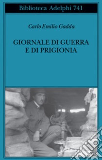 Giornale di guerra e di prigionia. Nuova ediz. libro di Gadda Carlo Emilio; Italia P. (cur.)