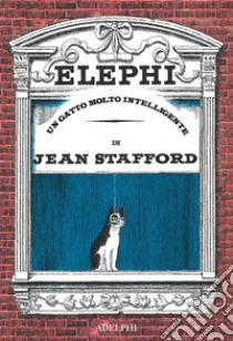 Elephi. Un gatto molto intelligente libro di Stafford Jean