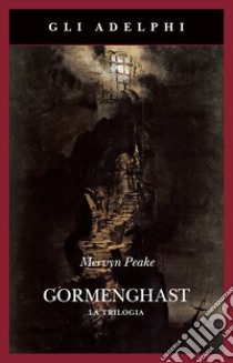 Gormenghast. La trilogia libro di Peake Mervyn