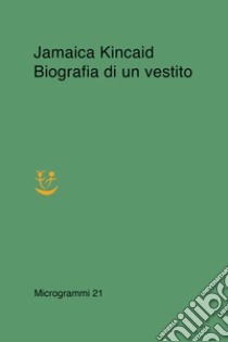 Biografia di un vestito libro di Kincaid Jamaica