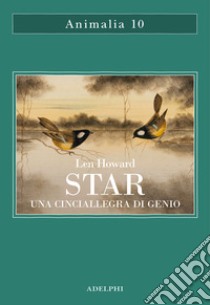 Star. Una cinciallegra di genio libro di Howard Len