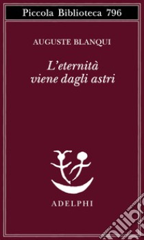 L'eternità viene dagli astri. Ipotesi astronomica libro di Blanqui Auguste