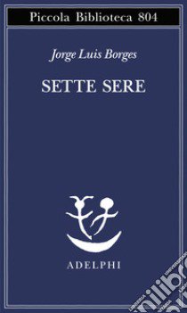 Sette sere libro di Borges Jorge L.; Scarano T. (cur.)