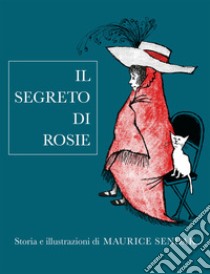 Il segreto di Rosie. Ediz. illustrata libro di Sendak Maurice