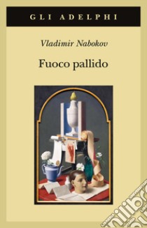 Fuoco pallido libro di Nabokov Vladimir; Raffetto A. (cur.)
