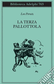 La terza pallottola libro di Perutz Leo