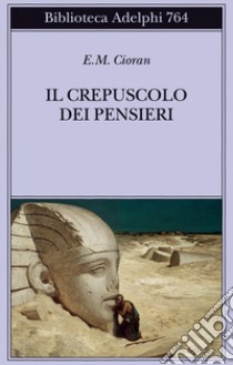 Il crepuscolo dei pensieri libro di Cioran Emil M.