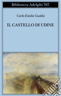 Il castello di Udine libro di Gadda Carlo Emilio; Vela C. (cur.)