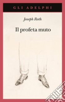 Il profeta muto libro di Roth Joseph