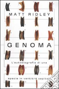 Genoma. L'autobiografia di una specie in ventitré capitoli libro di Ridley Matt