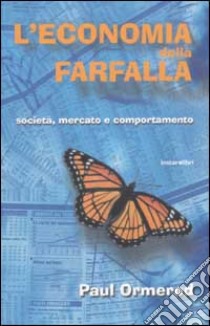 L'economia della farfalla. Società, mercato e comportamento libro di Ormerod Paul