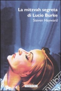 La mitzvah segreta di Lucio Burke libro di Hayward Steven