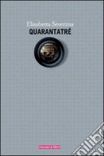 Quarantatré libro di Severina Elisabetta