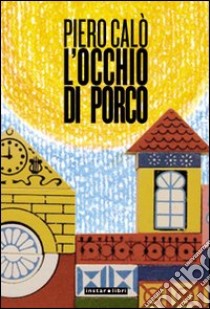 L'Occhio di porco libro di Calò Piero