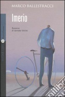 Imerio. Romanzo di dannate fatiche libro di Ballestracci Marco