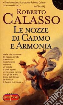 Le nozze di Cadmo e Armonia libro di Calasso Roberto
