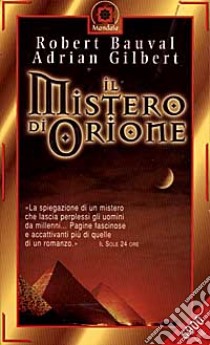 Il mistero di Orione. Alla scoperta dei segreti delle piramidi libro di Bauval Robert - Gilbert Adrian G.