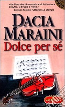 Dolce per sé libro di Maraini Dacia