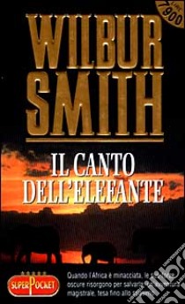 Il canto dell'elefante libro di Smith Wilbur