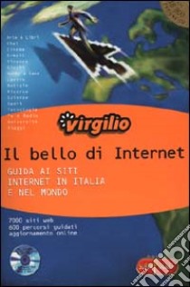 Virgilio. Il bello di Internet. Guida ai siti internet in Italia e nel mondo libro di Virgilio (cur.)