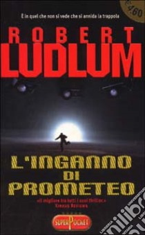 L'Inganno di Prometeo libro di Ludlum Robert