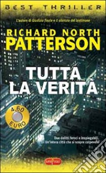 Tutta la verità libro di Patterson Richard N.