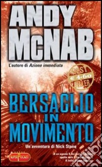 Bersaglio in movimento. Un'avventura di Nick Stone libro di McNab Andy