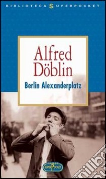 Berlin Alexanderplatz libro di Döblin Alfred