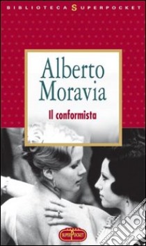 Il conformista libro di Moravia Alberto