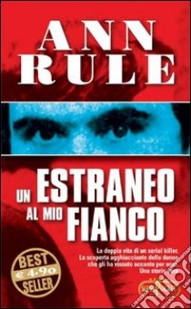 Un estraneo al mio fianco libro di Rule Ann