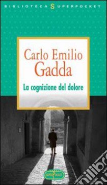 La cognizione del dolore libro di Gadda Carlo E.