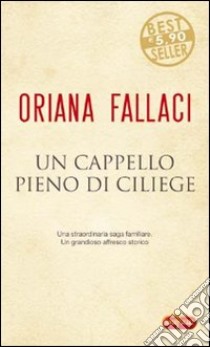 Un cappello pieno di ciliege libro di Fallaci Oriana