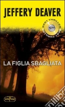 La figlia sbagliata libro di Deaver Jeffery